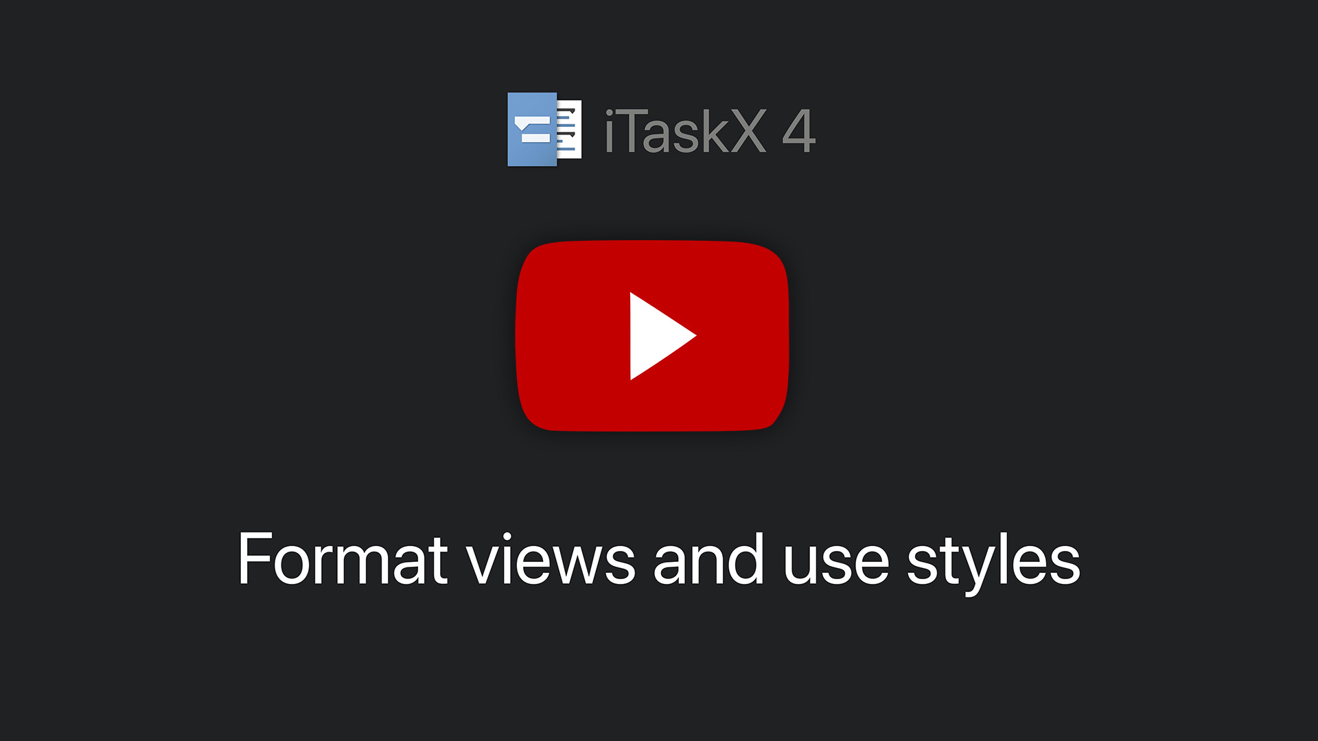 Format views and use styles in iTaskX